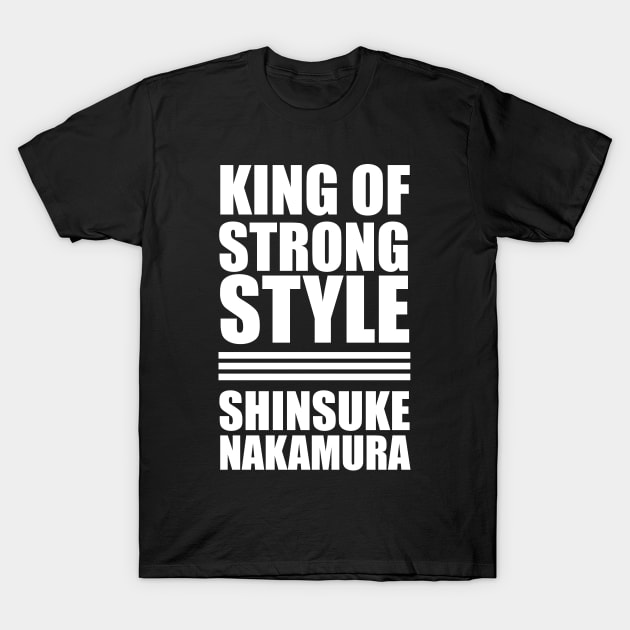 SHINSUKE NAKAMURA - KING OF STRONG STYLE T-Shirt by wedes